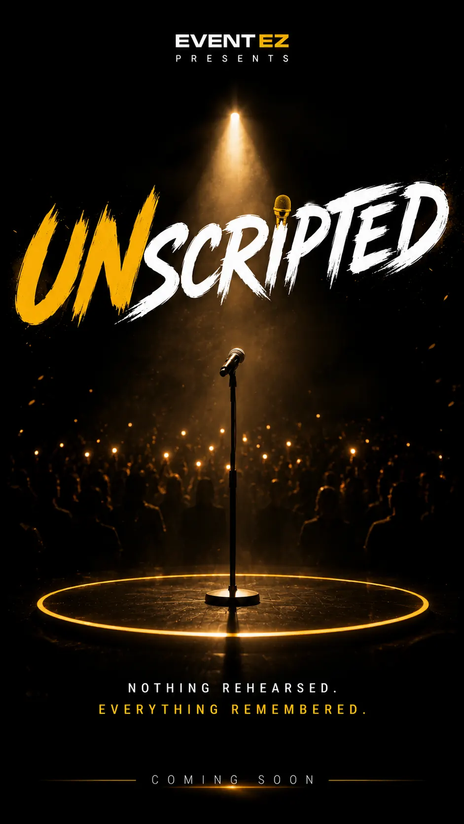 Unscripted poster — EventEz presents Unscripted. Nothing rehearsed. Everything remembered.